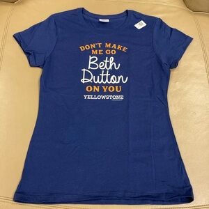 “Don’t Make Me Go Beth Dutton on you” Yellowstone - T Shirt - XS